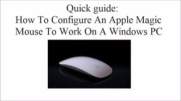 Quick guide How To Configure An Apple Magic Mouse To Work On A Windows PC