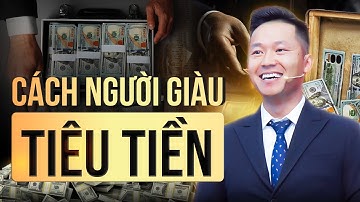 Cách người giàu và người nghèo dùng tiền khác nhau thế nào? | Nguyễn Xuân Nam Official