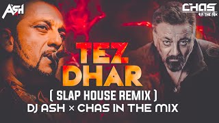 Tez Dhar (Slap House Remix) DJ Ash x Chas In The Mix | Musafir | Sanjay Dutt | Sound Subs Vol 1