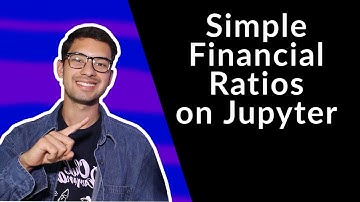 How to Make simple Financial Ratios on Jupyter