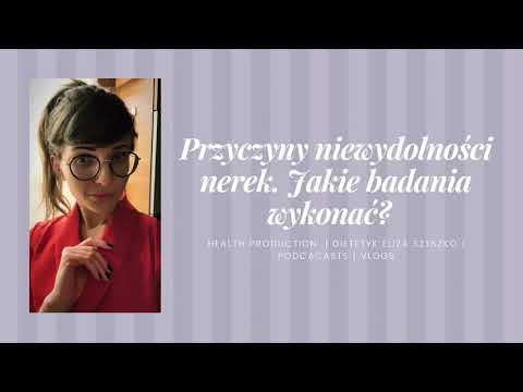 Wideo: Podstawy Zdrowia Nerek I Chorób Nerek: Przyczyny I Pytania