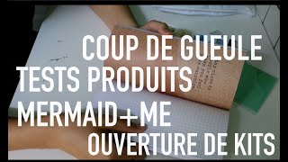 VLOG l TEST PRODUITS MERMAID ME + COUP DE GUEULE  + LES KITS D&#39;AVRIL SONT LA!!!!!+++