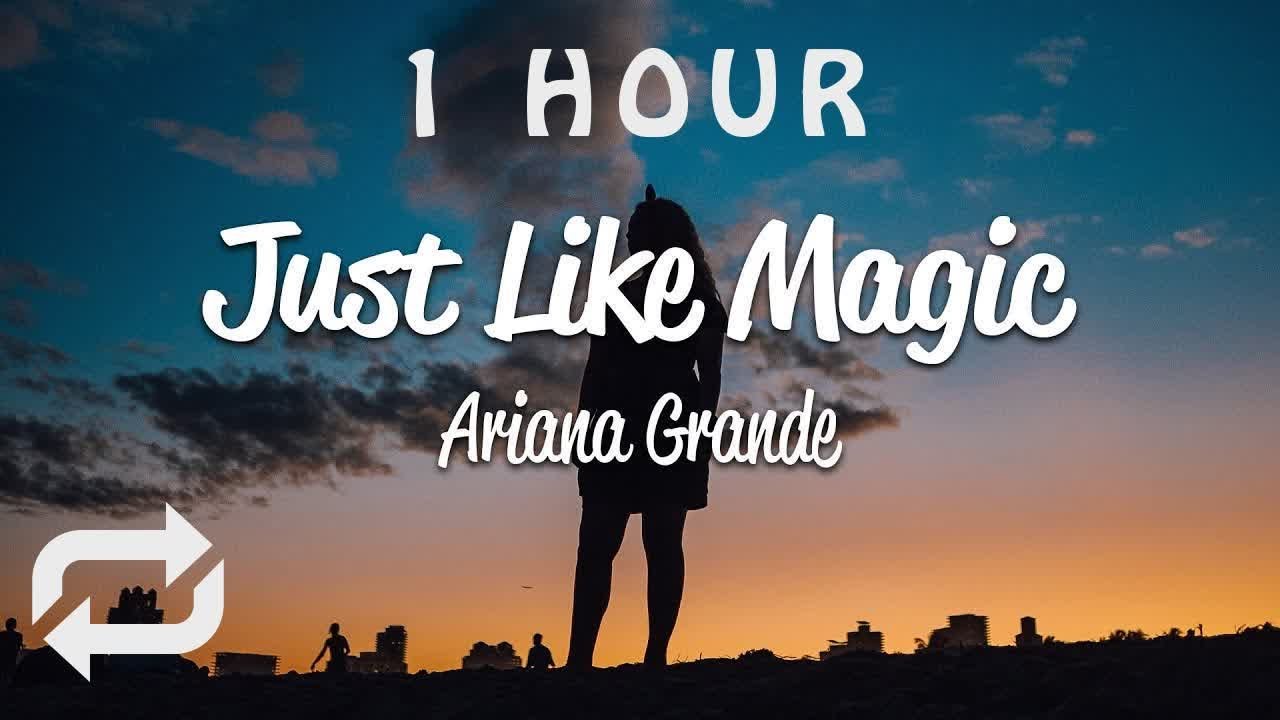 [1 HOUR 🕐 ] Ariana Grande - just like magic (Lyrics) - YouTube