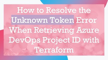 How to Resolve the Unknown Token Error When Retrieving Azure DevOps Project ID with Terraform
