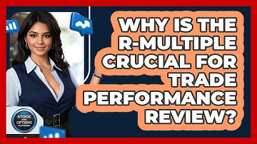 Why Is The R-Multiple Crucial For Trade Performance Review? - Stock and Options Playbook