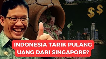 Apa yang Terjadi Kalau Indonesia Mulai Tarik Pulang Uangnya dari Singapura?