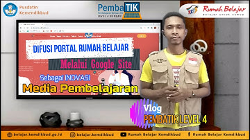 Difusi Rumah Belajar Melalui Google Sites Sebagai Inovasi Media Pembelajaran || Vlog PembaTIK Lev 4
