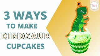 3 Cupcake Design Ideas for Dinosaur Cupcakes! // Dino Cupcake Ideas