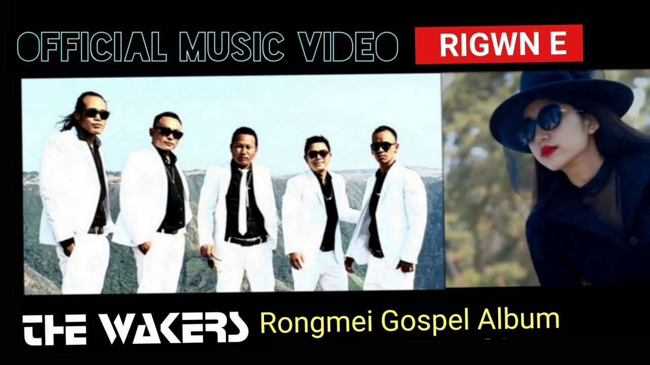 RIGWN E  THE WAKERS  RONGMEI  GOSPEL MUSIC VIDEO OFFICIAL RELEASE 11 DEC 2021