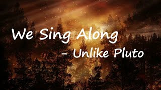 Unlike Pluto – We Sing Along Lyrics