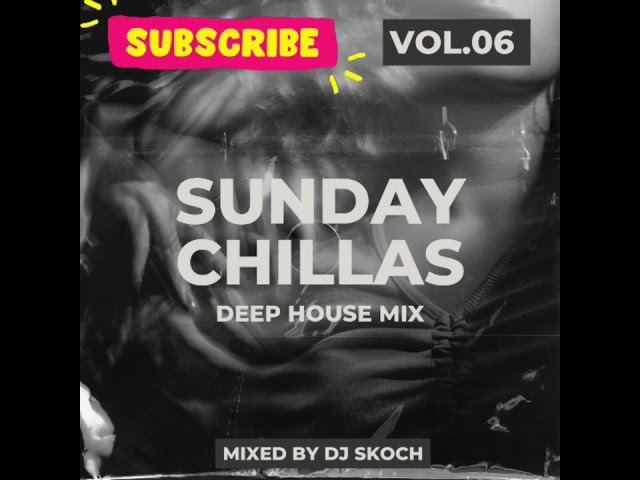 Sunday Chillas  Deep House Mix  Vol.06  07 April 2024 class=