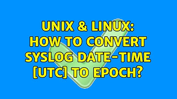Unix & Linux: How to convert Syslog Date-Time [UTC] to Epoch? (4 Solutions!!)