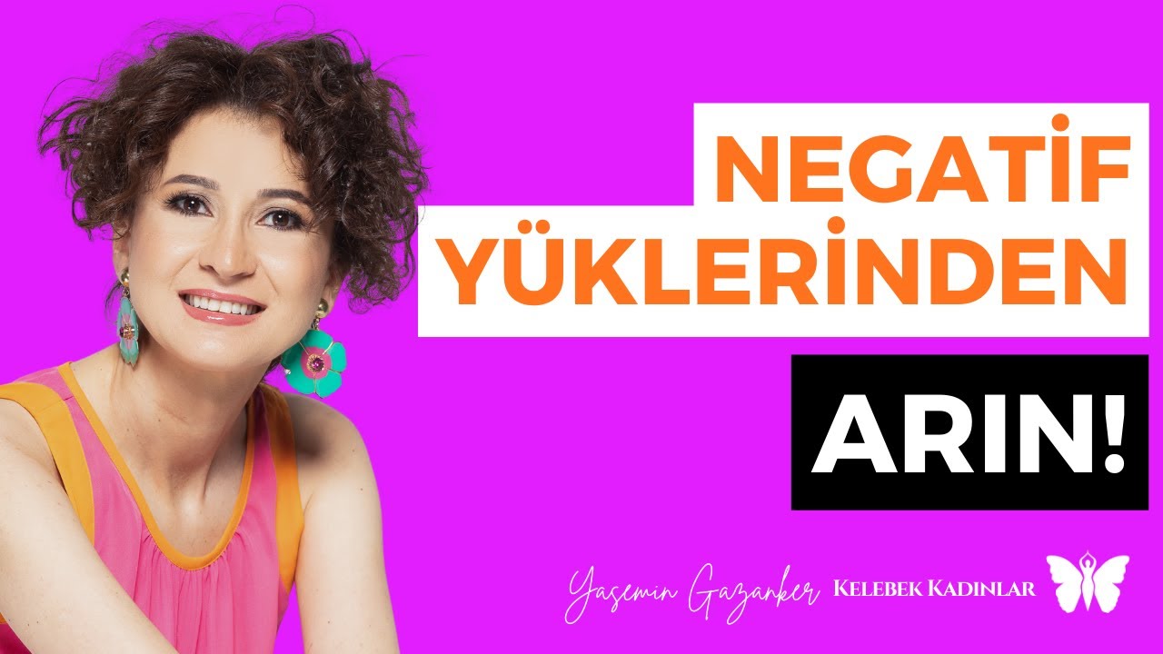 Negatif Yüklerinden Arın! I @KelebekKadinlar 