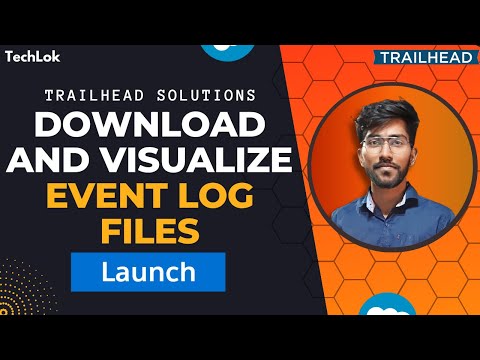 Download and Visualize Event Log Files | Event Monitoring | Trailhead | Techlok salesforce