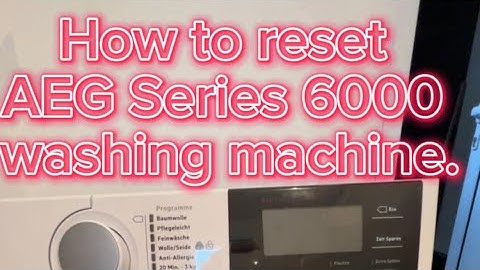 How to reset AEG Series 6000 washing machine , clear stored errors. DIY