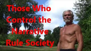 Those Who Control the Narrative Rule Society