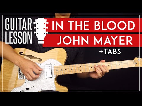 In The Blood Guitar Tutorial ? John Mayer Guitar Lesson |Easy Chords + Solo + TAB|