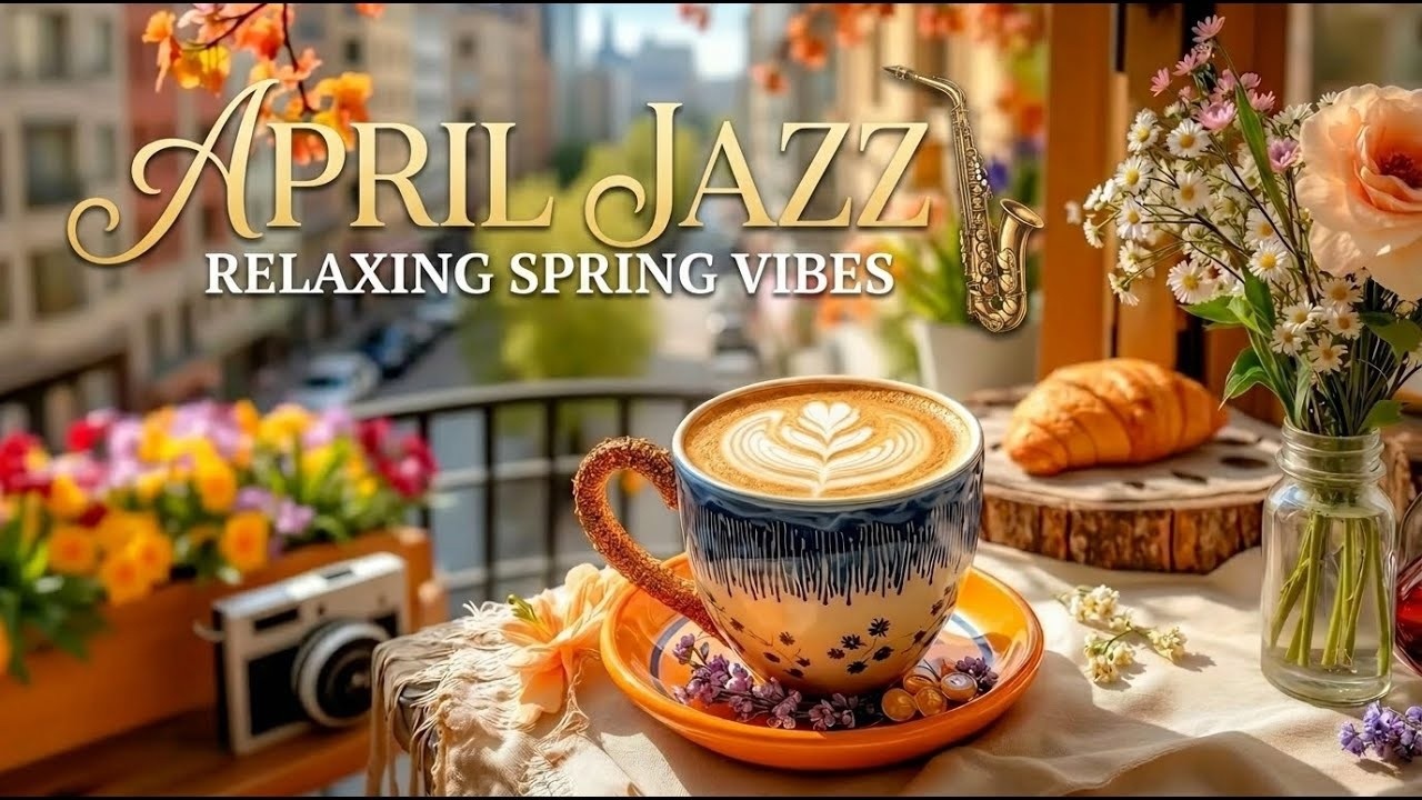 April Jazz – Good Morning Coffee ☕ Relaxing Bossa Nova Vibes for