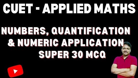 CUET Applied Maths | Numbers and quantification |  Super 30 MCQ | Gaur Classes