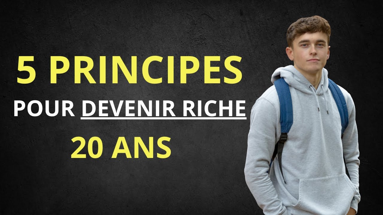 Les 5 principes pour devenir riche à 20 ans - YouTube