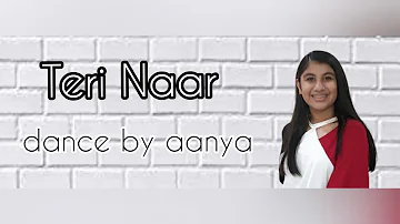 Teri Naar | Dance Cover | Aanya Sharma