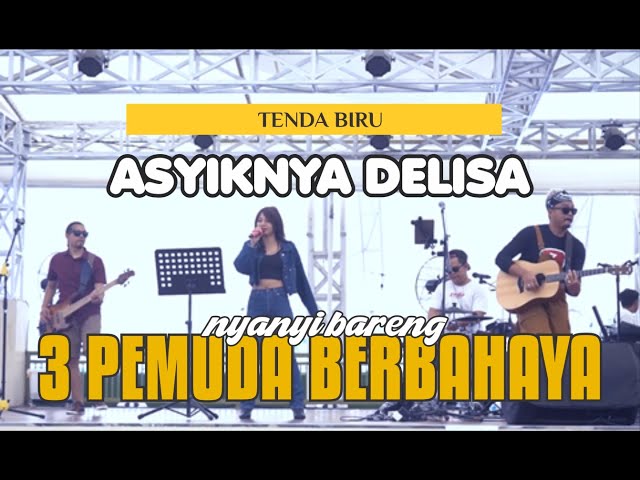 TENDA BIRU (COVER) - 3 PEMUDA BERBAHAYA FEAT DELISA HERLINA class=