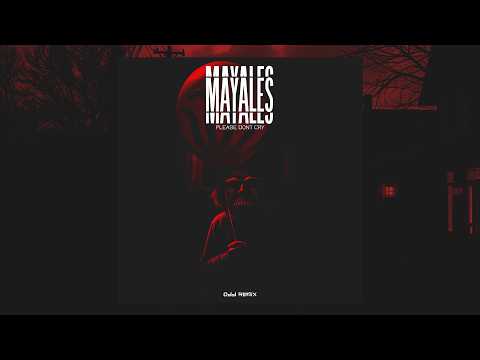 Mayales - Please Don't Cry (Odd Remix)