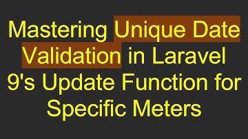 Mastering Unique Date Validation in Laravel 9