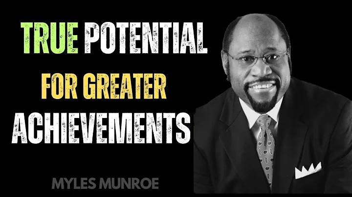 Unlock Your True Potential: 10 Key Steps to Achieve Greatness | Myles Munroe