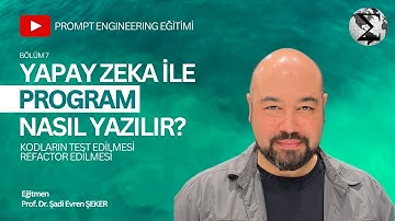 7 . Yapay Zeka ile Program nasıl yazılır? Kodların Test Edilmesi, Refactor Edilmesi