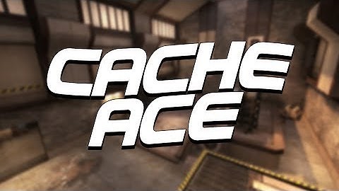 CSGO: ACE - CACHE