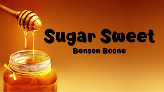 Sugar Sweet (Lyrics) - Benson Boone