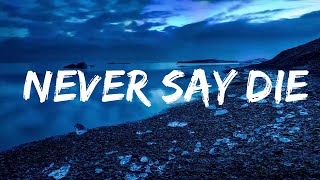 Ely Eira - Never Say Die (Lyrics)