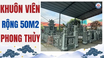 Khuôn Viên Khu Lăng Mộ Đá Xanh Rêu Rộng 50m2 Thiết Kế Chuẩn Phong Thủy