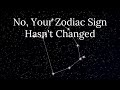 No, Your Zodiac Sign Hasn't Changed