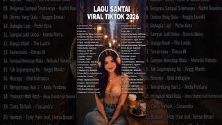 Lagu Santai Viral Tiktok 2026  Lagu Pop Indonesia Terbaru 2026  Top Hits Indonesia 2026