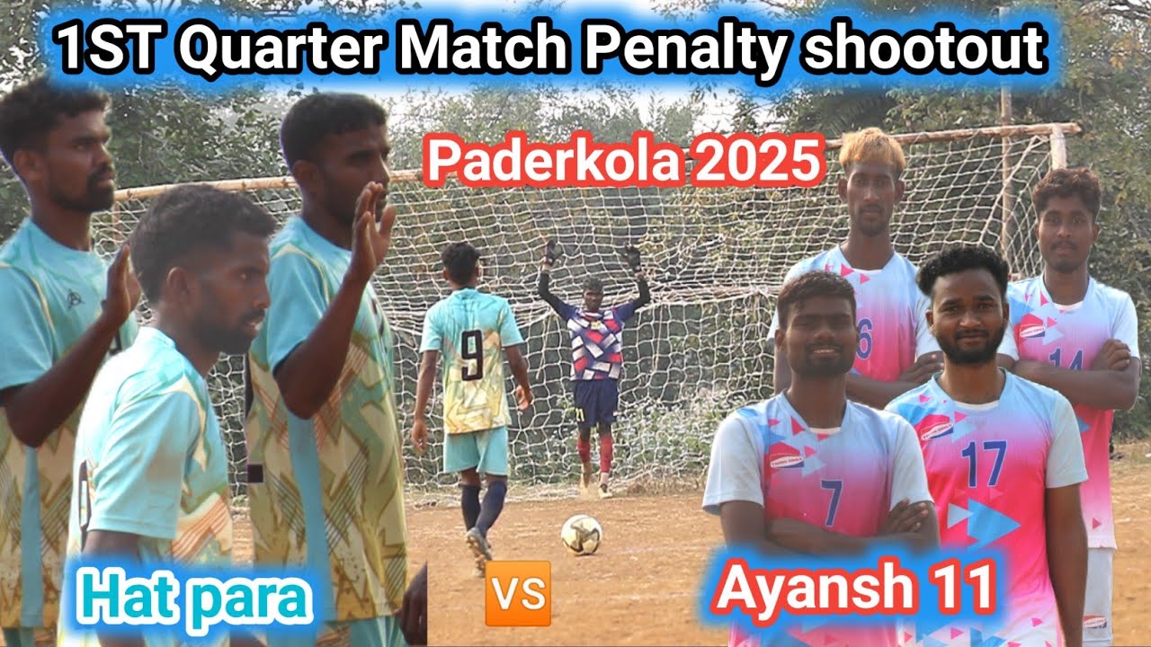 1st Quarter Match Penalty kick Fc Ayansh 11 🆚 Fc Hat Para | at Paderkola Football match 2025