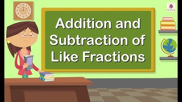 Addition and Subtraction of Like Fractions | Mathematics Grade 5 | Periwinkle