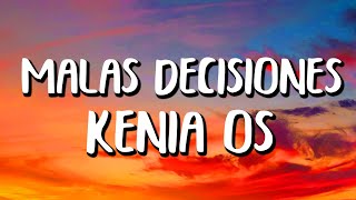 Kenia OS - Malas Decisiones (Letra/Lyrics)