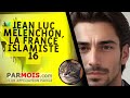 Jean Luc Mélenchon, La France Islamiste 16