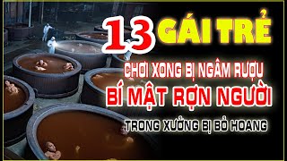 Giải Mã Kỳ Án #2: 🔥13 gái trẻ Chơi xong ngâm rượu– Bí mật rợn người trong xưởng bỏ hoang #giaimakyan