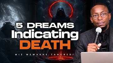 5 Dreams indicating death | Miz Mzwakhe Tancredi