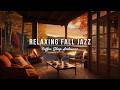Crackling Fireplace &amp; Smooth Jazz Instrumental 🍂 Warm Jazz Music at Cozy Fall Coffee Shop Ambience