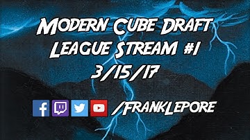 Modern Cube Draft League Stream #1 - 3/15/17