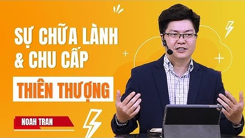 Sự chữa lành và chu cấp thiên thượng | Mục sư Noah Tran