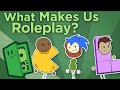 What Makes Us Roleplay? - Why Game Worlds Feel Real - Extra Credits
