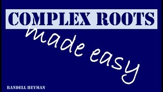 Complex roots made easy