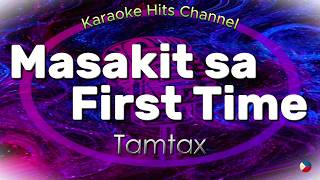 Tamtax - Masakit sa First Time (KARAOKE VERSION)
