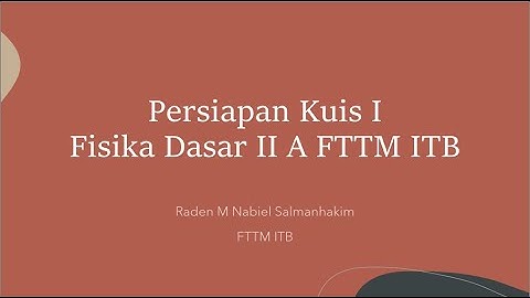 Persiapan Kuis I Fisika Dasar IIA - FTTM ITB ( Electricity )