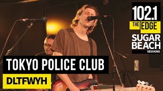 Tokyo Police Club - DLTFWYH (Live at the Edge)